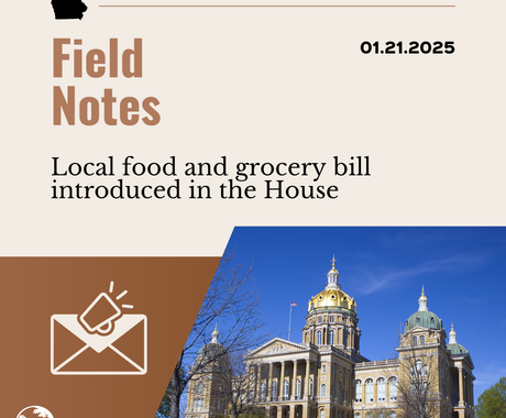 Brown graphic that says "Field Notes" "Local food and grocery bill introduced in the House" with an image of an envelope and a photo of a large building that's Iowa's statehouse