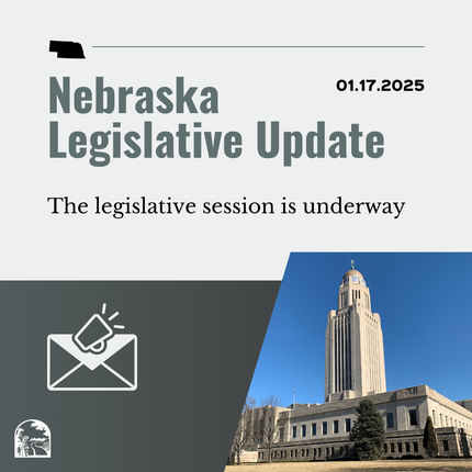 Grey graphic that says "Nebraska Legislative Update" and "01.17.2025" on the top, then "Prairie Beacon - Nebraska's legislative session is underway" with a photo of the Nebraska State Capitol building in the lower right hand corner, and an image of an envelope and a megaphone in the lower lefthand corner 