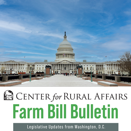 Graphic with a photo of the US Capitol Building on top, then "Center for Rural Affairs" "Farm Bill Bulletin" on the bottom.